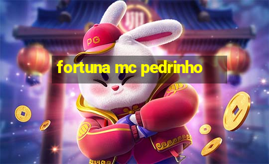 fortuna mc pedrinho