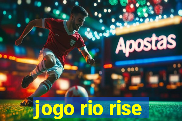 jogo rio rise