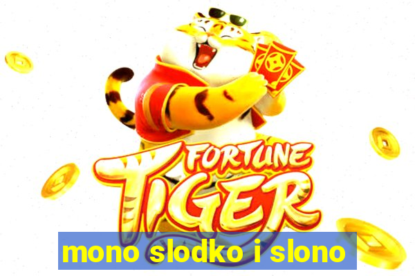 mono slodko i slono