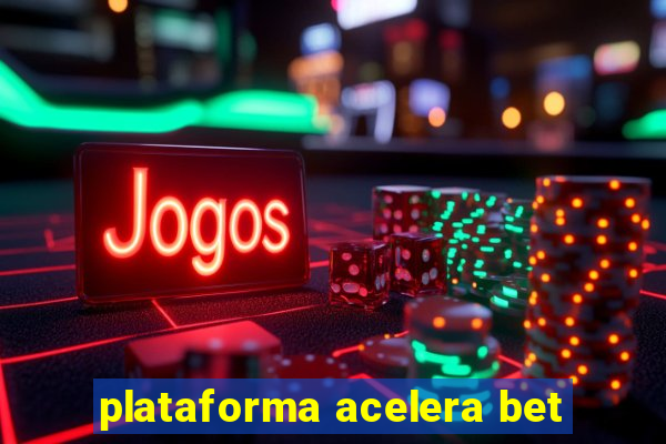 plataforma acelera bet