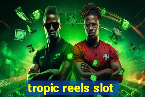 tropic reels slot