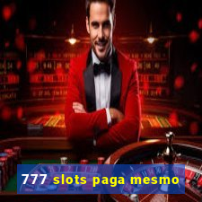 777 slots paga mesmo