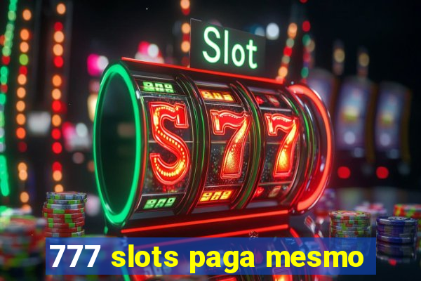 777 slots paga mesmo