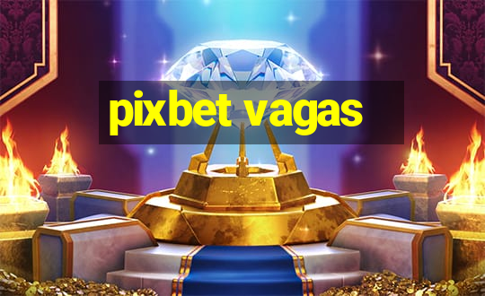 pixbet vagas