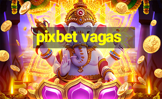 pixbet vagas