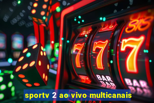 sportv 2 ao vivo multicanais