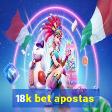 18k bet apostas