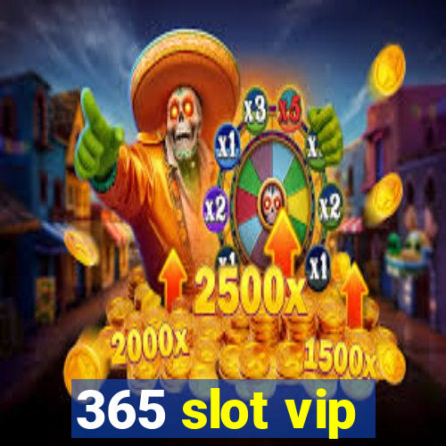 365 slot vip