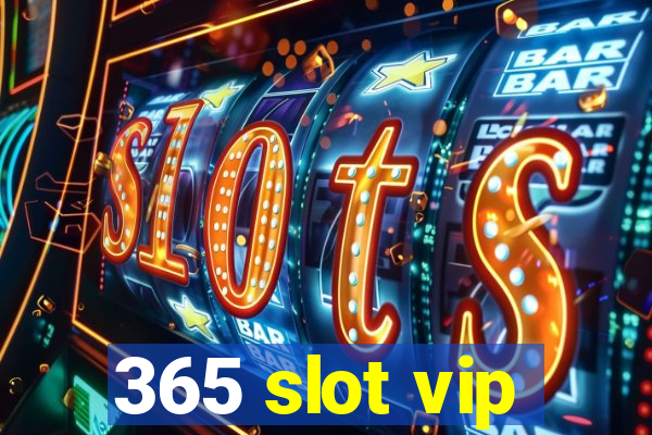 365 slot vip