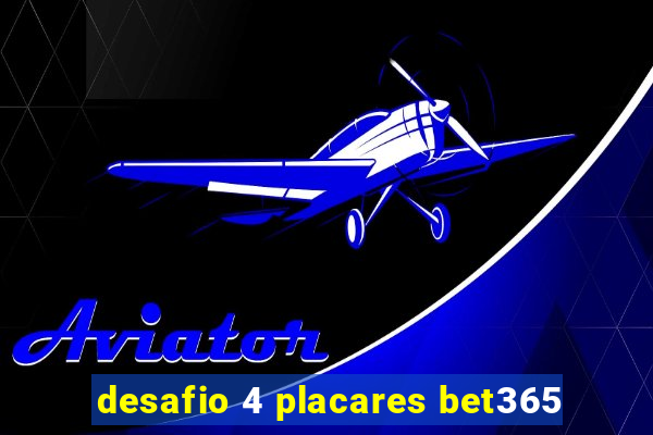 desafio 4 placares bet365