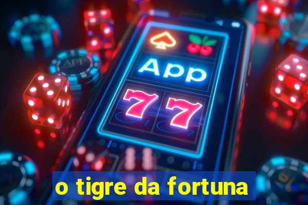 o tigre da fortuna