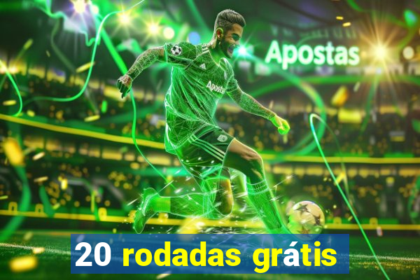 20 rodadas grátis