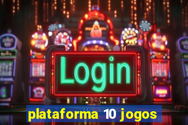 plataforma 10 jogos