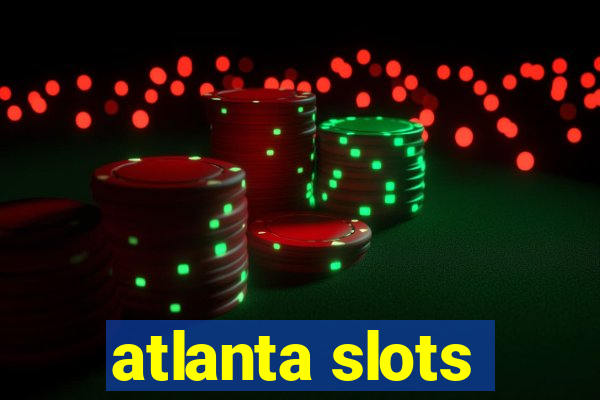 atlanta slots