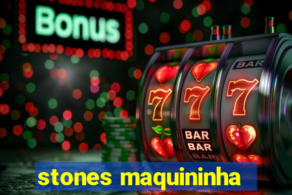 stones maquininha