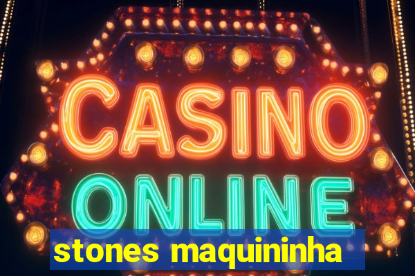 stones maquininha