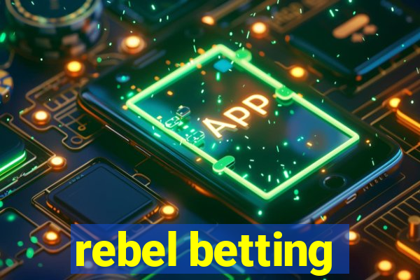 rebel betting