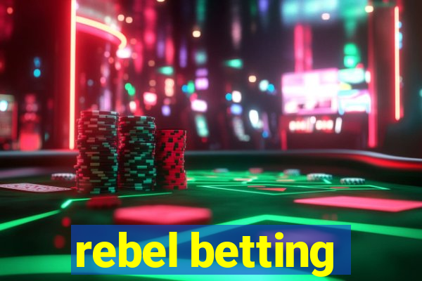 rebel betting