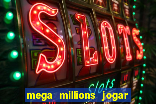 mega millions jogar do brasil