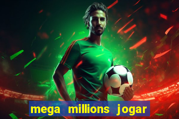 mega millions jogar do brasil