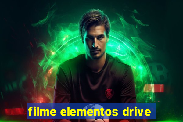 filme elementos drive