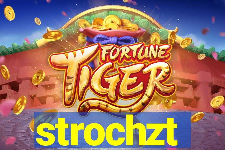 strochzt