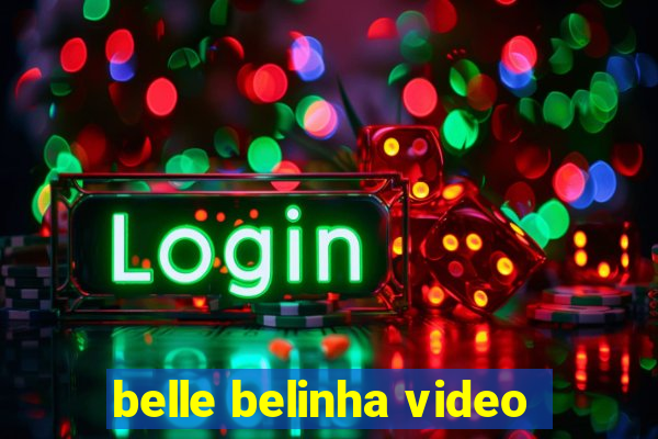 belle belinha video