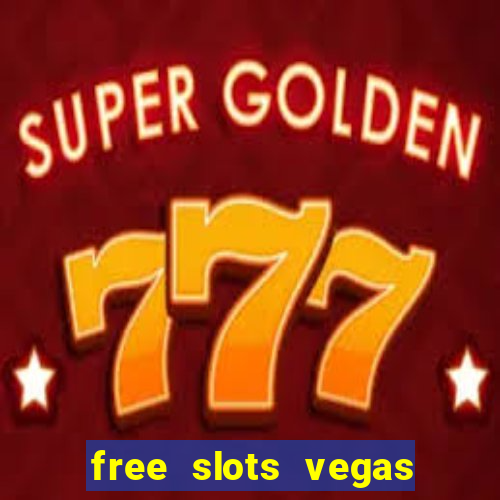 free slots vegas casino games