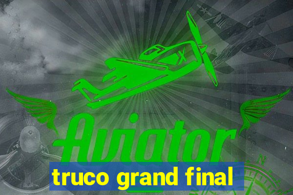 truco grand final