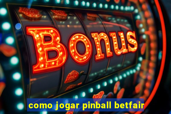 como jogar pinball betfair