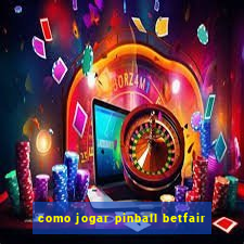 como jogar pinball betfair