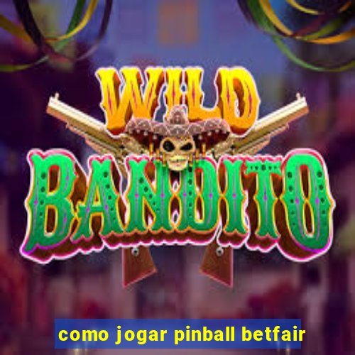 como jogar pinball betfair