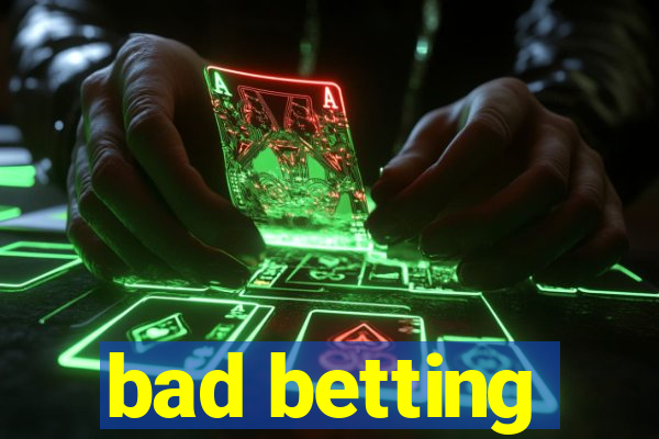 bad betting