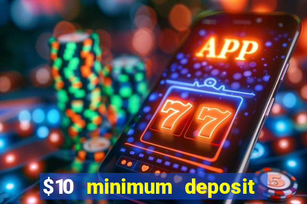 $10 minimum deposit casino australia 2022