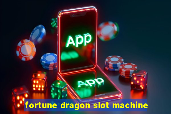 fortune dragon slot machine