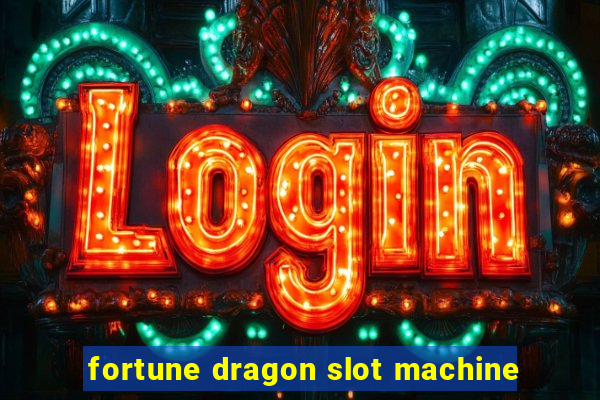 fortune dragon slot machine