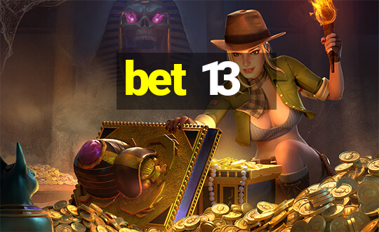 bet 13