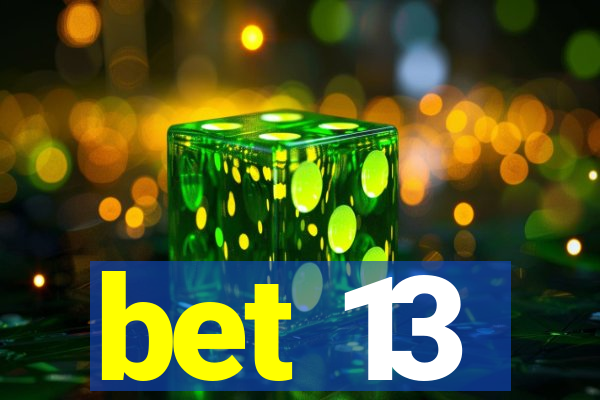 bet 13