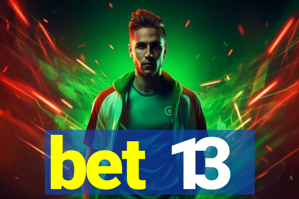 bet 13