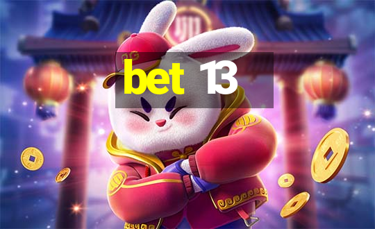 bet 13