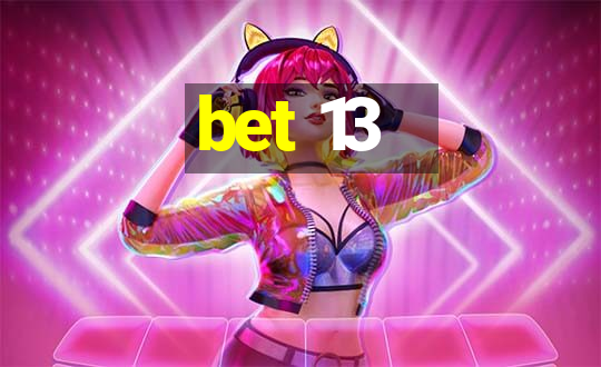 bet 13