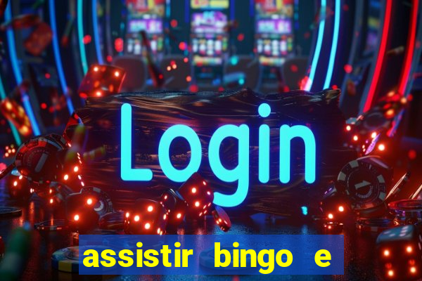 assistir bingo e rolly online grátis