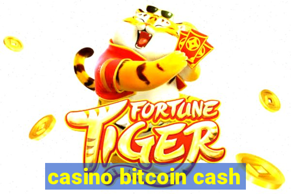 casino bitcoin cash