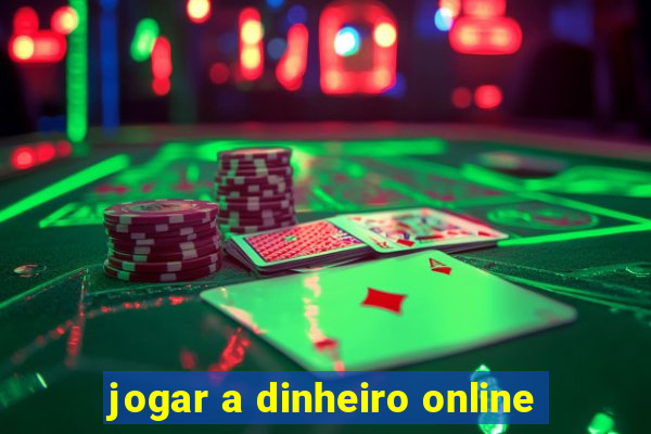 jogar a dinheiro online