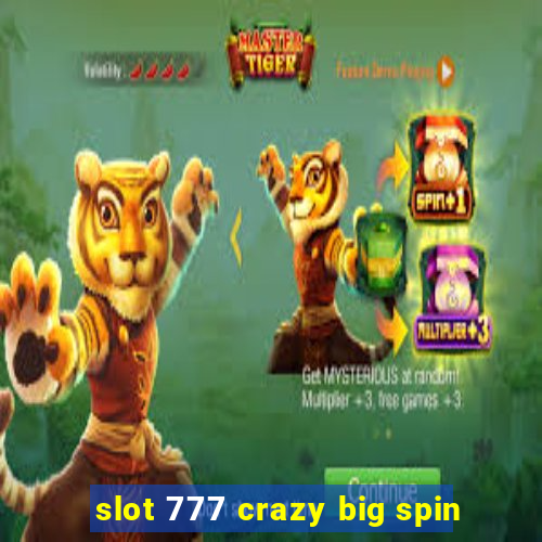 slot 777 crazy big spin