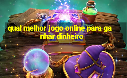 qual melhor jogo online para ganhar dinheiro