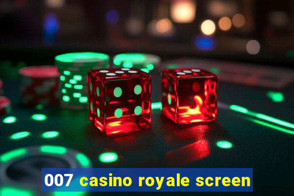 007 casino royale screen