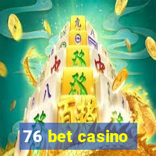 76 bet casino