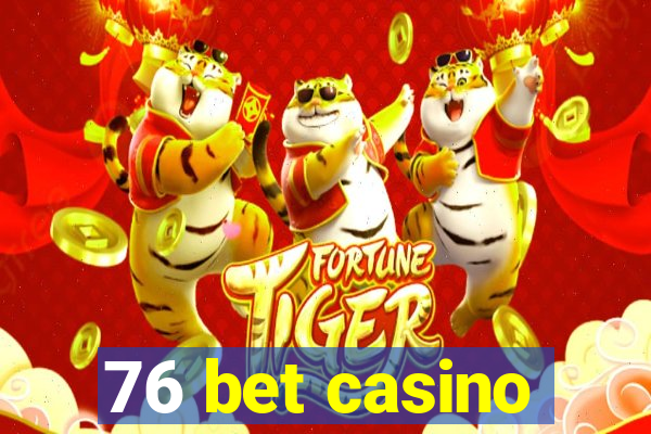 76 bet casino