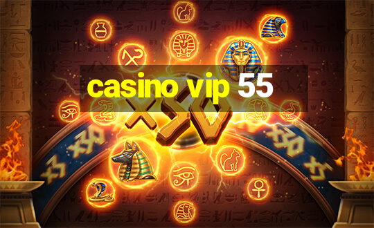 casino vip 55